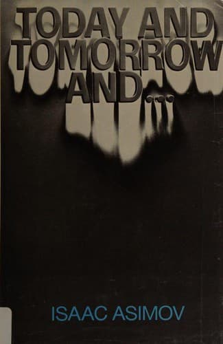 Today and Tomorrow and ... [32 essays]