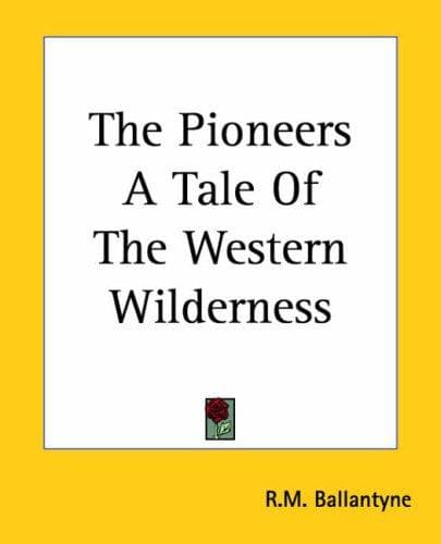 The Pioneers A Tale Of The Western Wilderness