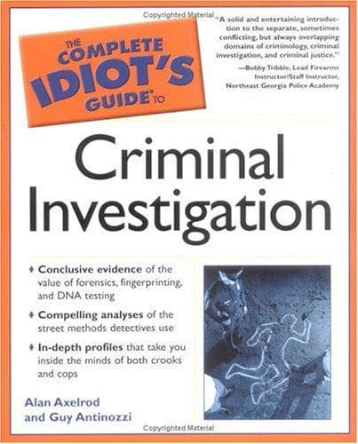 The complete idiot's guide to criminal investigation