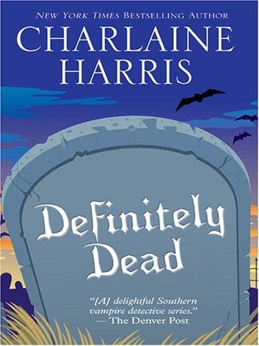 Definitely Dead (Southern Vampire Mysteries, Book 6)