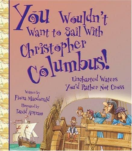 You wouldn't want to sail with Christopher Columbus!