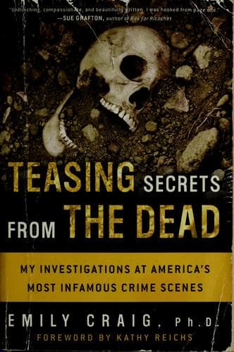 Teasing secrets from the dead : my investigations at America's most infamous crime scenes