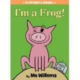 I'm a frog! (An Elephant & Piggie Book)