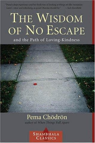 The Wisdom of No Escape and the Path of Loving Kindness
