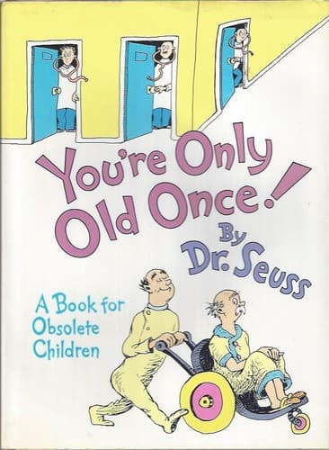You're only old once!