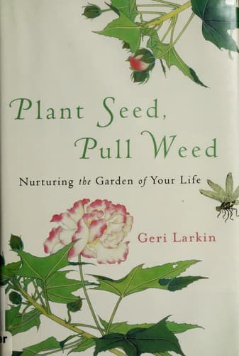 Plant seed, pull weed